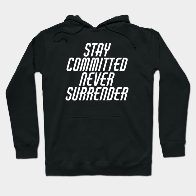 Stay Committed Never Surrender Hoodie by Texevod